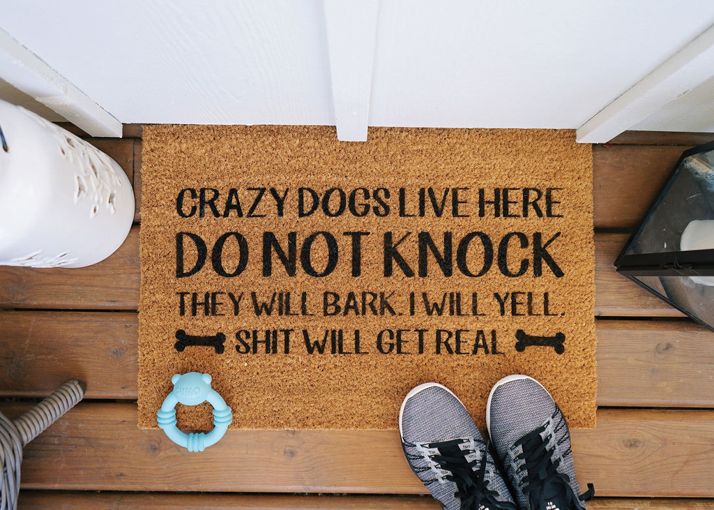 MonkeyFly Memories Crazy Dogs Live Here Do Not Knock They Will Bark I Will Yell Shit Will Get Real Doormat