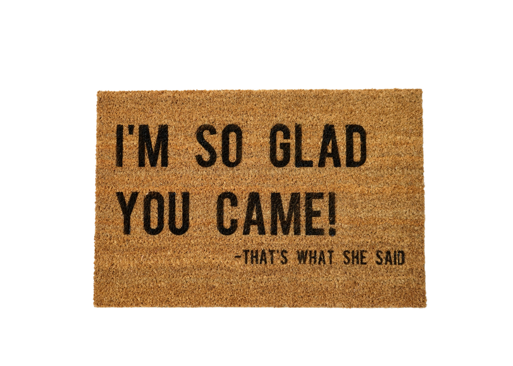 MonkeyFly Memories I’m So Glad You Came! - That’s What She Said Doormat